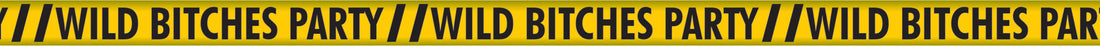 WILD BITCHES CAUTION TAPE